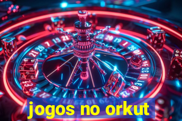 jogos no orkut